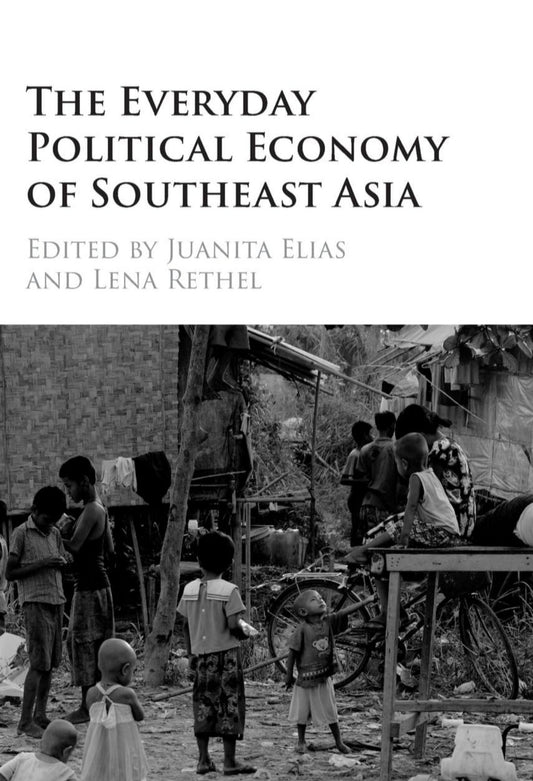 THE EVERYDAY POLITICAL ECONOMY OF SOUTHEAST ASIA