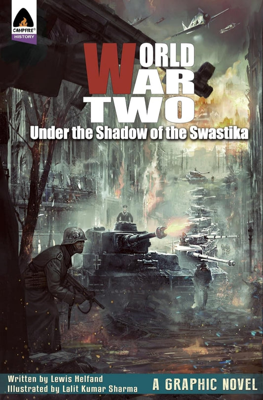 World War Two - Under The Shadow Of The Swastika, Lewis Helfand, Lalit Kumar Sharma (Campfire Graphic Novels)