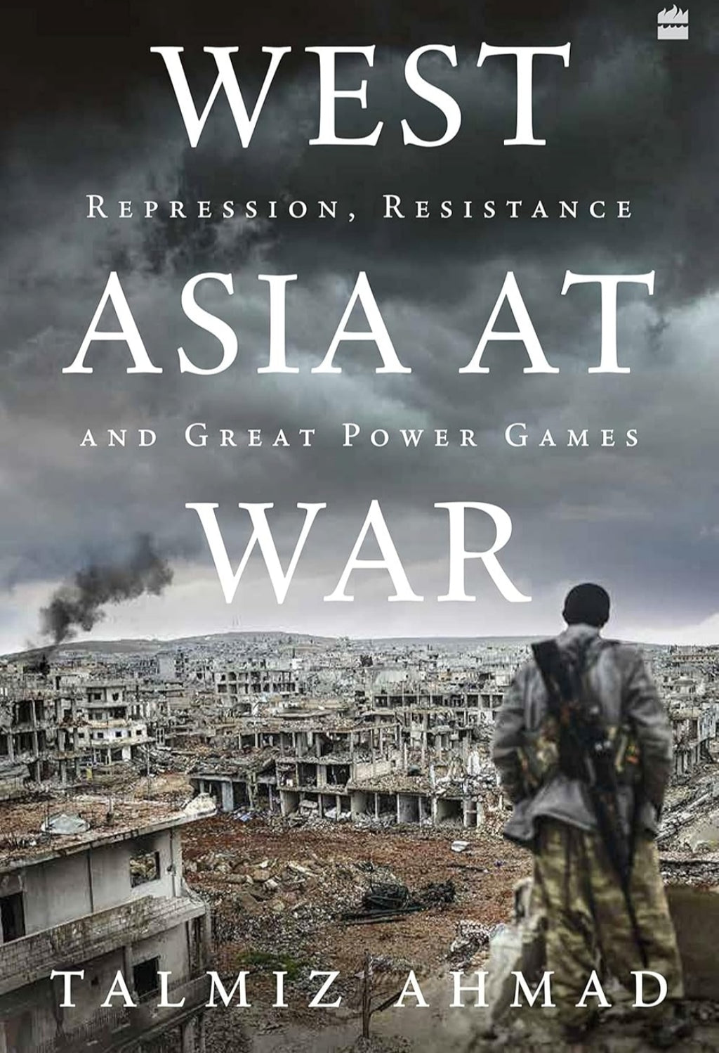 West Asia At War: Repression, Resistance and Great Power Games(grade-B)