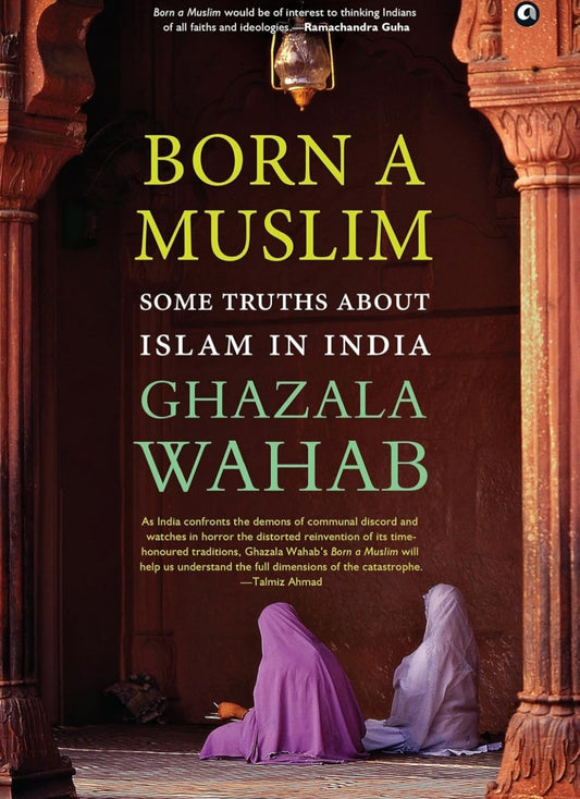 BORN A MUSLIM: Some Truths About Islam in India