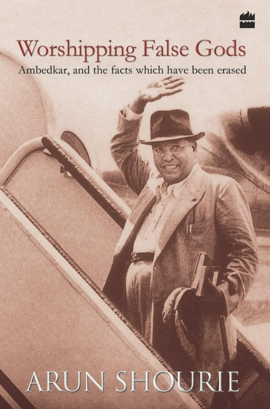 Worshipping False Gods: Ambedkar, and the facts which have been erased