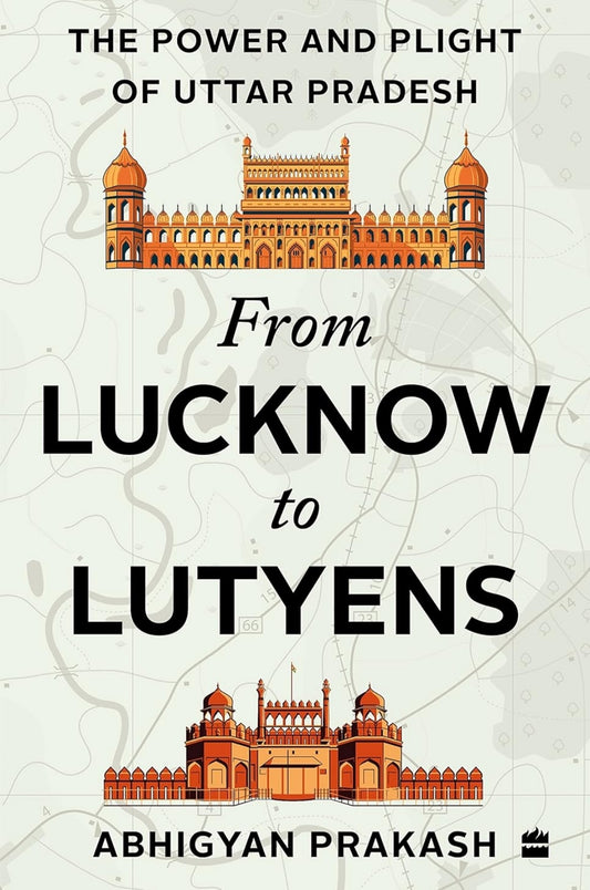 FROM LUCKNOW TO LUTYENS