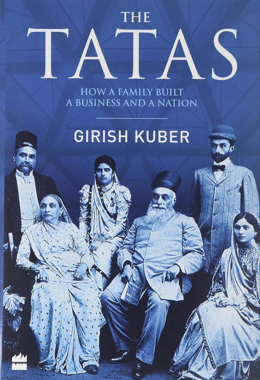 The Tatas: How a Family Built a Business and a Nation