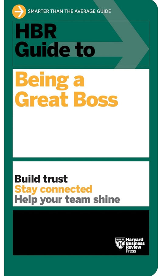 HBR Guide to Being a Great Boss