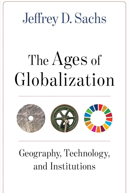 The Ages of Globalization: : Geography, Technology, and Institutions