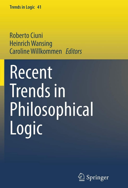 Recent Trends in Philosophical Logic: 41 (Trends in Logic)