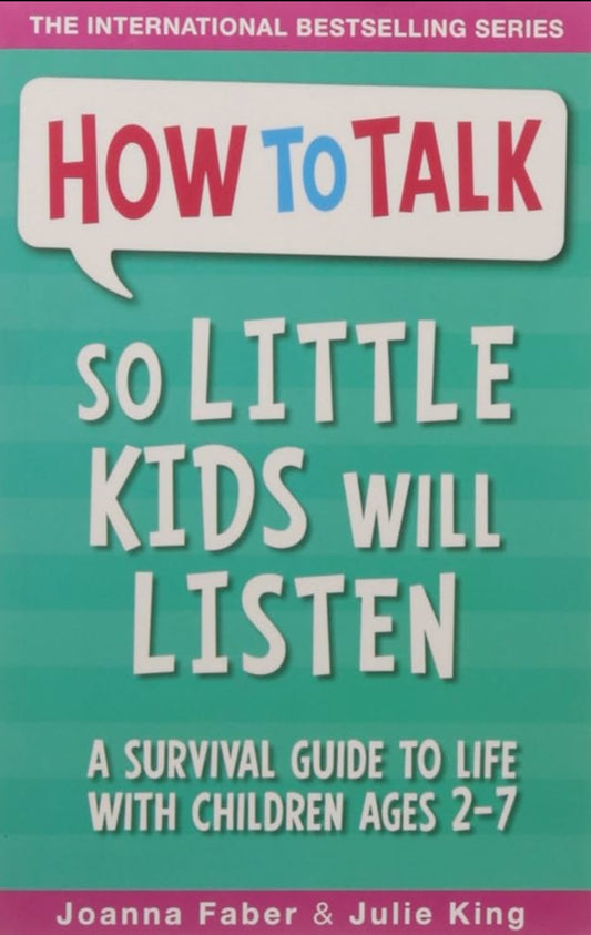 How To Talk So Little Kids Will Listen: A Survival Guide to Life with Children Ages 2-7 pre loved