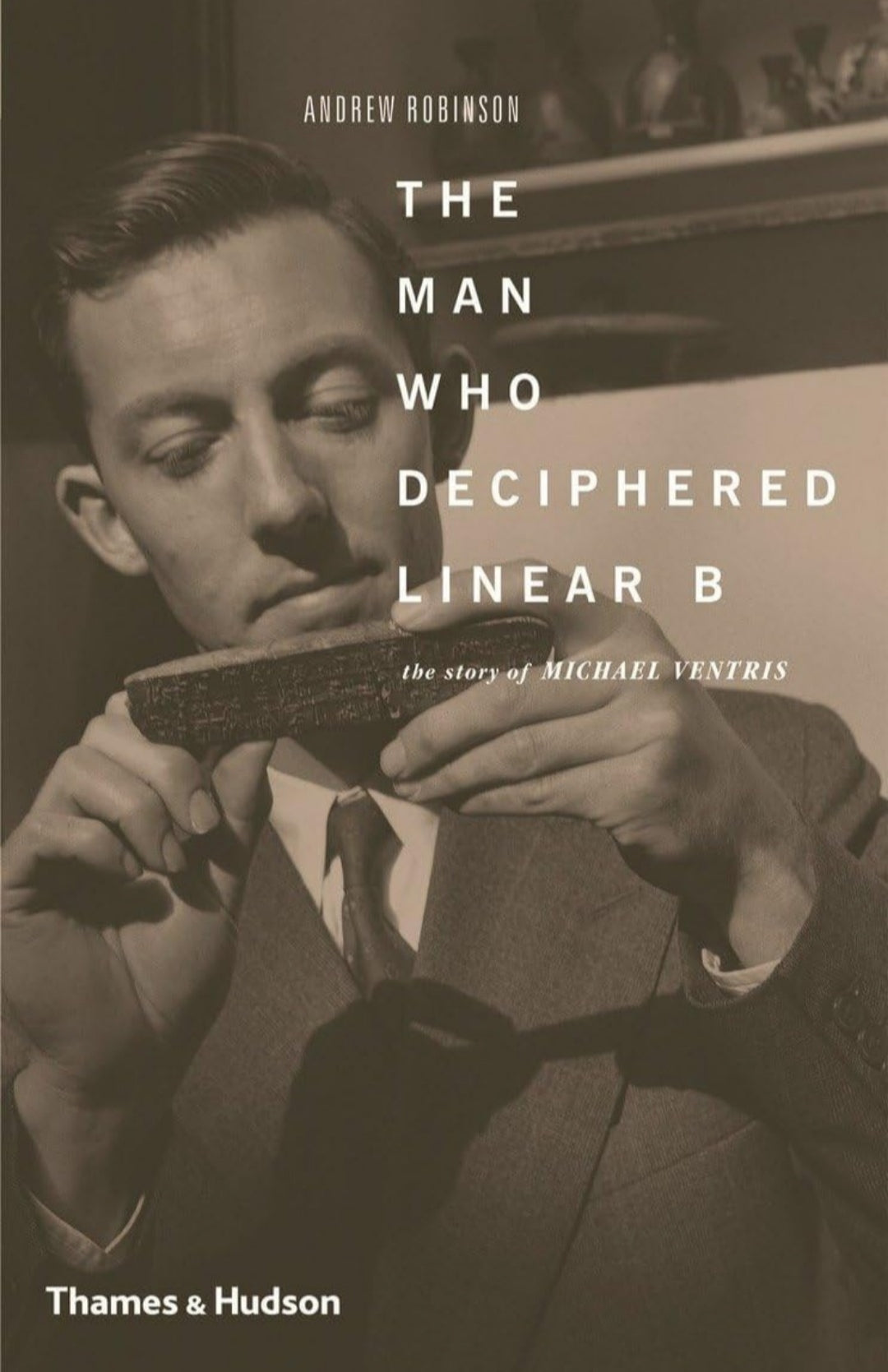 The Man Who Deciphered Linear B: The Story Of Michael Ventris(Grade:B)