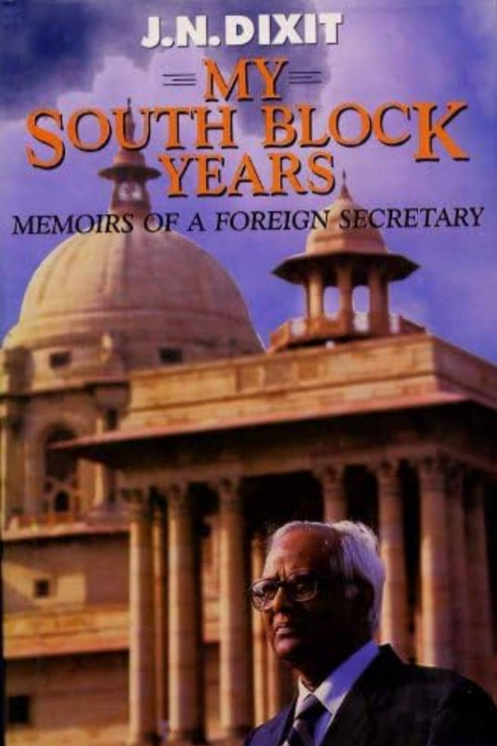 My South Block Years: Memoirs of a Foreign Secretary(Grade:B)