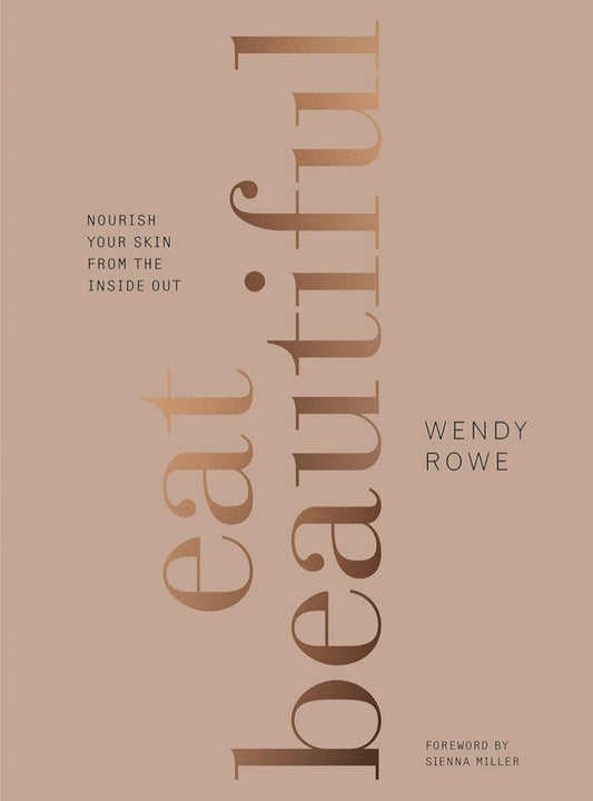 Eat Beautiful: Nourish Your Skin from the Inside Out
