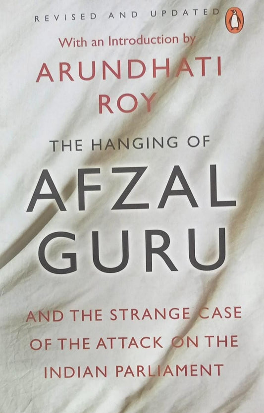 The Hanging Of Afzal Guru By Arundhati Roy