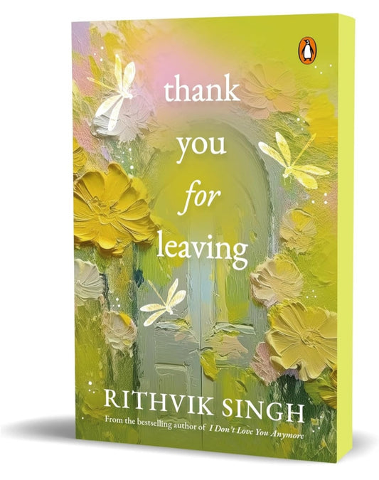 Thank You for Leaving: Learning to be okay with saying goodbye | A new book by one of India’s highest selling authors - Rithvik Singh