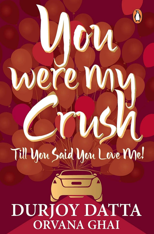 You Were My Crush: Till You Said You Love Me! [Paperback] Durjoy Datta