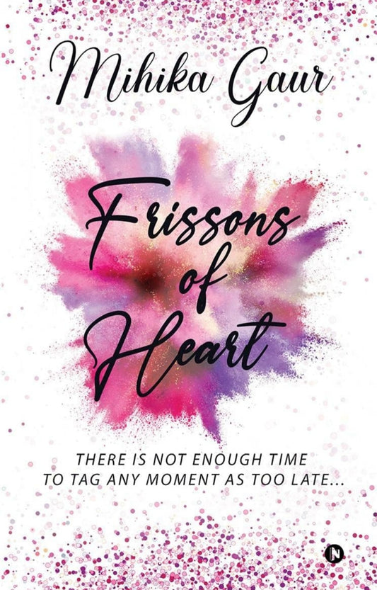 Frissons Of Heart : There Is Not Enough Time to Tag Any Moment as Too Late...