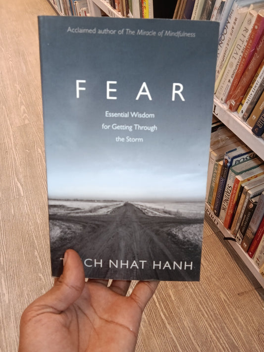 Fear  essential wisdom for getting through the storm Thich nhat hanh