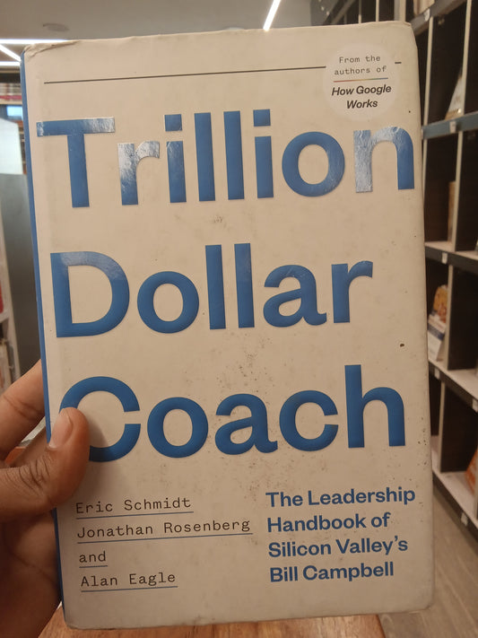 Trillion Dollar Coach: The Leadership Handbook of Silicon Valley's Bill Campbell