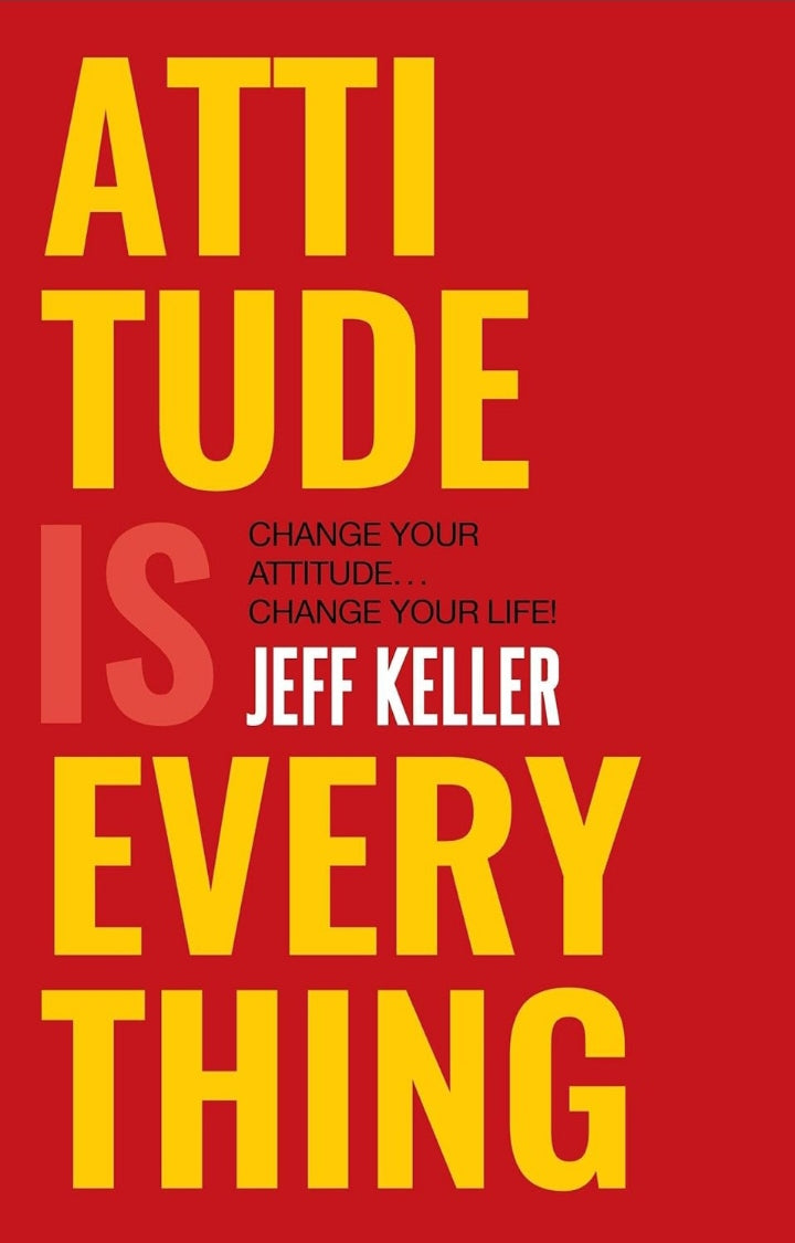 Attitude is Everything change your attitude change your life! Hardcover edition