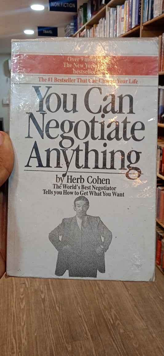 You Can Negotiate Anything: How to Get What You Want