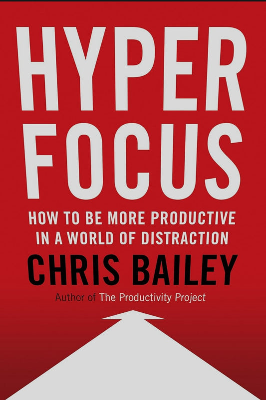 Hyperfocus:How to Work Less to Achieve More