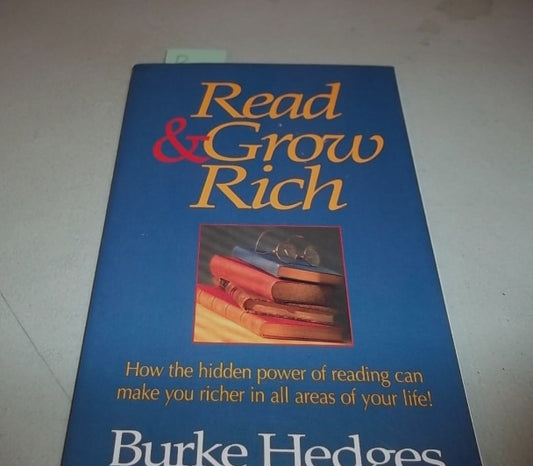 Read & Grow Rich: How the Hidden Power of Reading Can Make You Richer in All Areas of Your Life
