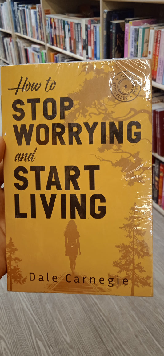 How to Stop Worrying and Start Living