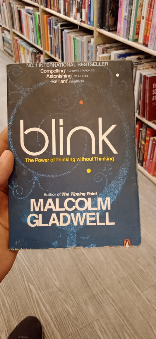 Blink : The Power of Thinking Without Thinking by Malcolm Gladwell