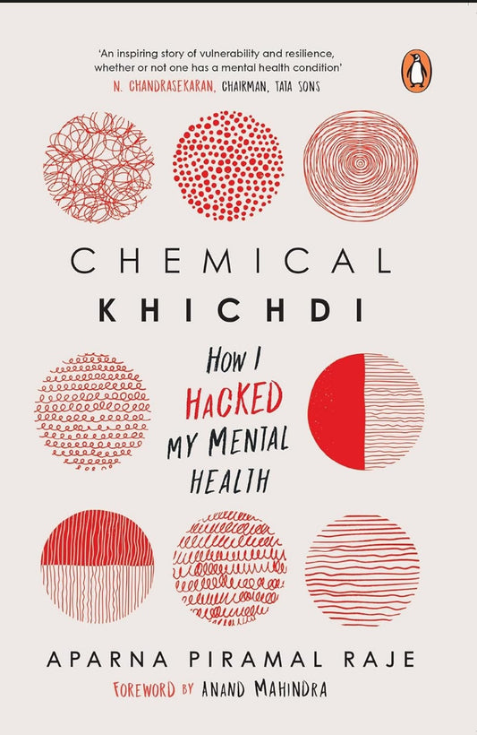Chemical Khichdi: How I Hacked My Mental Health | Part memoir & part self-help & therapy guide