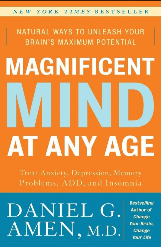 Magnificent Mind at Any Age: Natural Ways to Unleash Your Brain's Maximum Potential