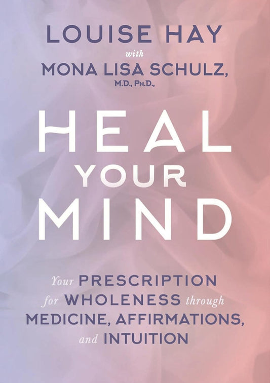 Heal Your Mind: Your Prescription For Wholeness