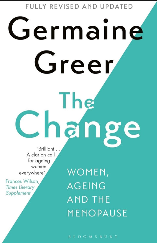 Germaine Greer The Change: Women, Ageing and the Menopause