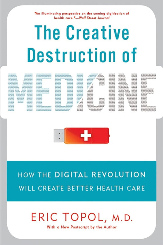 THE CREATIVE DESTRUCTION OF MEDICINE
