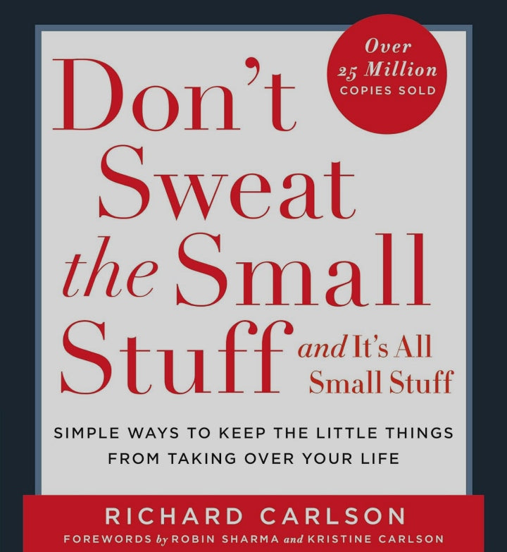 DON'T SWEAT THE SMALL STUFF . . . AND IT'S ALL SMALL STUFF