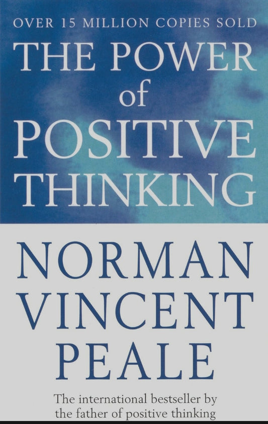 Power Of Positive Thinking | A Timeless Self-Help Classic | Unlock the Secrets to Achieving Success and Happiness
