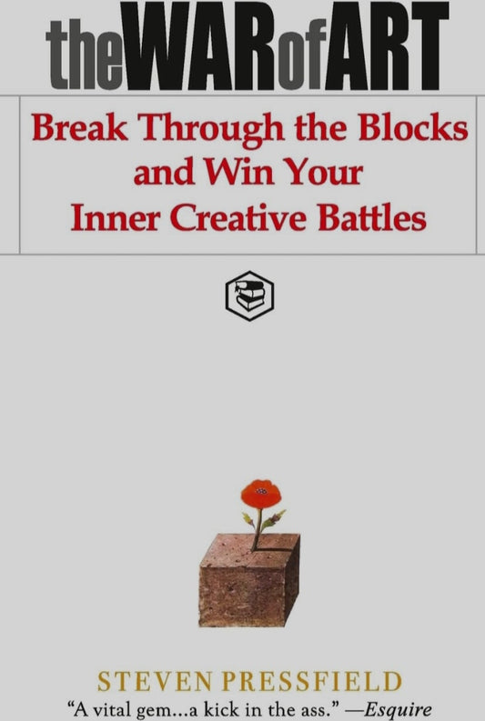 The War of Art: Break Through the Blocks and Win Your Inner Creative Battles