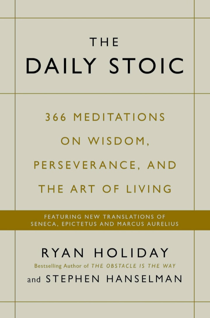 The Daily Stoic: 366 Meditations on Wisdom, Perseverance, and the Art of Living: Featuring new translations of Seneca, Epictetus, and Marcus Aurelius [Paperback] Holiday Hanselman, Ryan Stephen