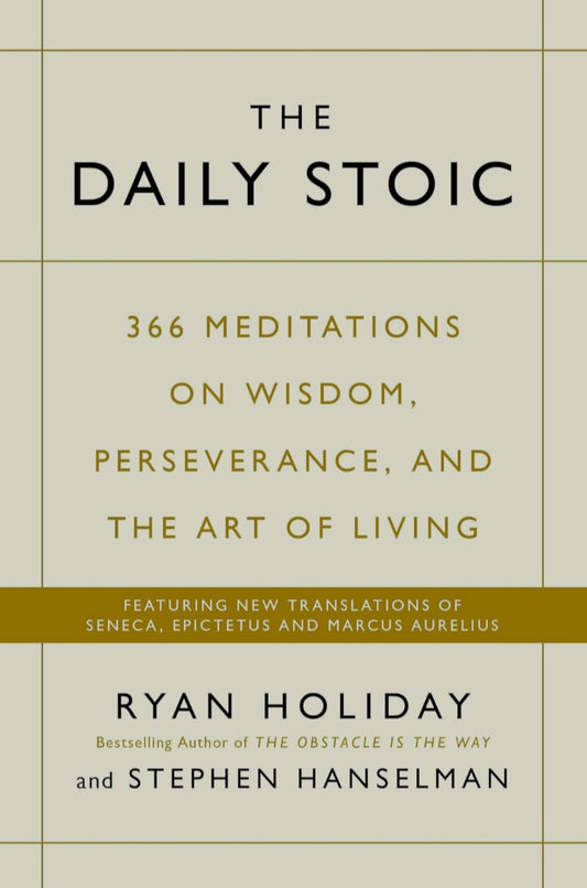 The Daily Stoic: 366 Meditations on Wisdom, Perseverance, and the Art of Living: Featuring new translations of Seneca, Epictetus, and Marcus Aurelius [Paperback] Holiday Hanselman, Ryan Stephen