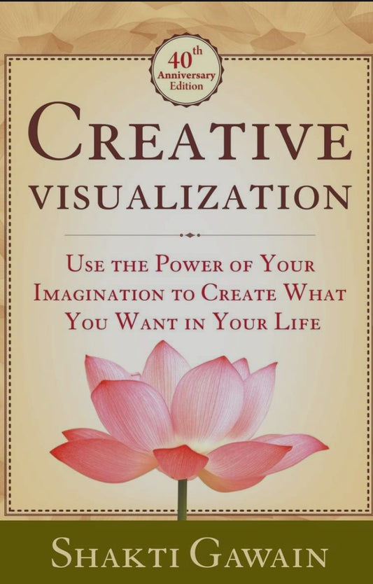 CREATIVE VISUALIZATION: USE THE POWER OF YOUR IMAGINATION TO CREATE WHAT YOU WANT IN LIFE