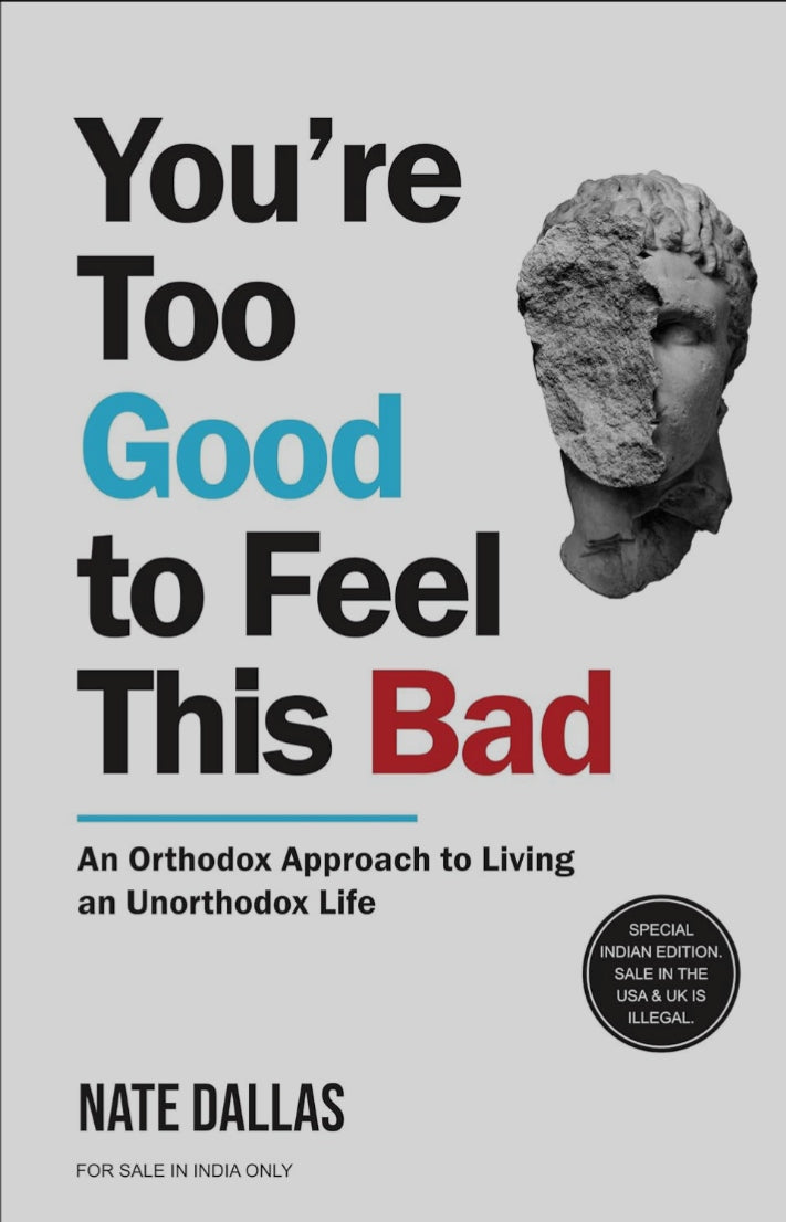 You're Too Good To Feel This Bad: An Orthodox Approach To Living An Unorthodox Life