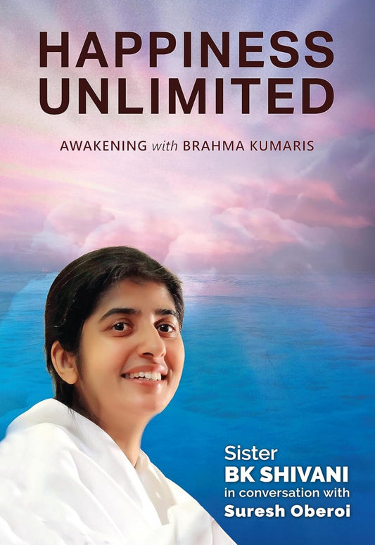 Happiness Unlimited : Awakening with the Brahma Kumaris