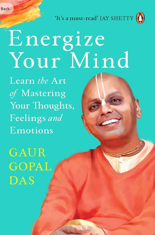 Energize Your Mind: Learn the Art of Mastering Your Thoughts, Feelings and Emotions