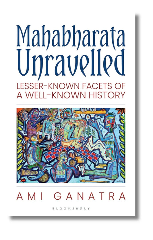 Mahabharata Unravelled: Lesser-Known Facets of a Well-Known History