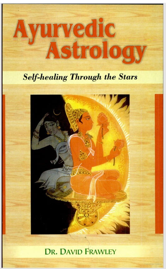 Ayurvedic Astrology: Self-Healing Through the Stars HARD COVER