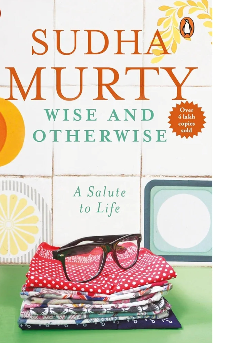Wise and Otherwise: 51 Inspiring Life Lessons and Heartfelt Stories by Sudha Murty