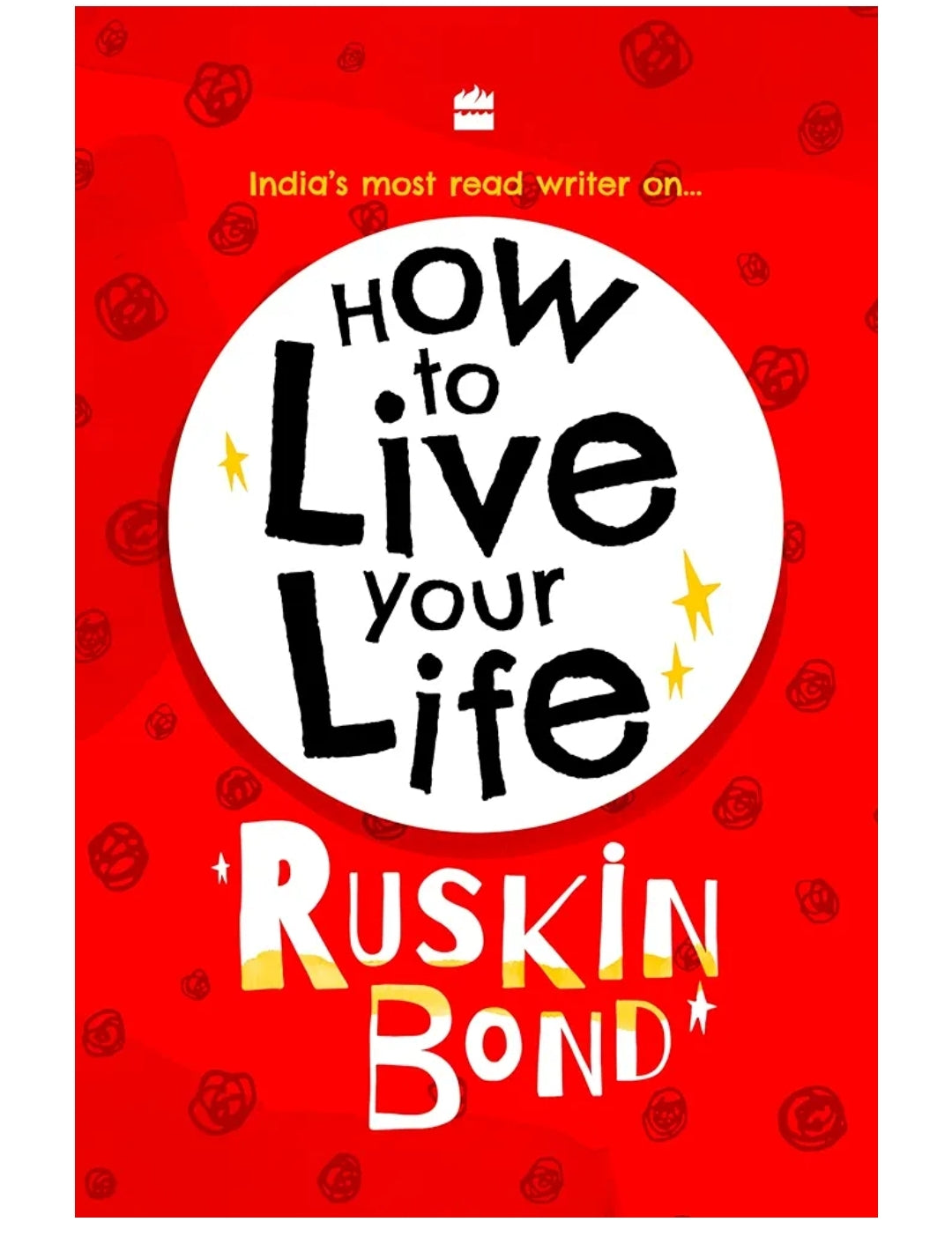 Ruskin Bond
 How To Live Your Life