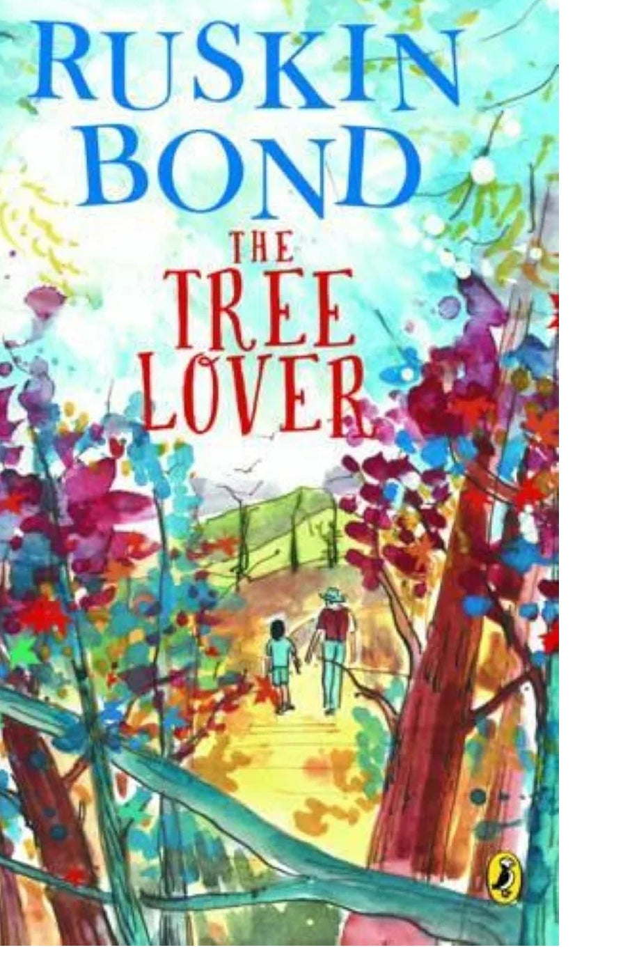 Ruskin Bond
 The Tree Lover [Paperback] Ruskin Bond