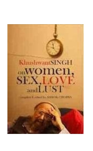 Khushwant Singh On Women, Sex, Love And Lust