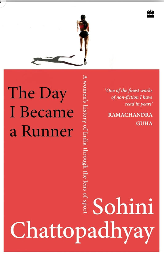 The Day I Became a Runner : A Women's History of India through the Lens of Sport