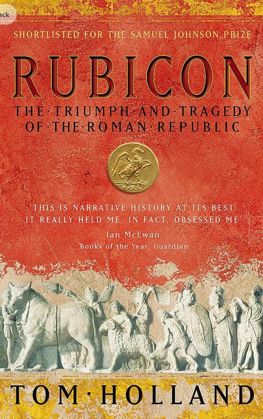 RUBICON: The Triumph and Tragedy of the Roman Republic