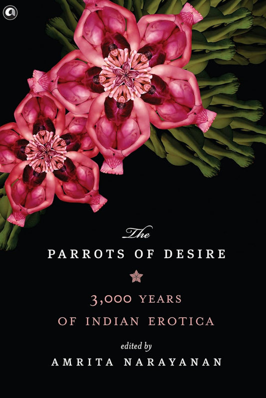 Parrots of Desire: 3,000 Years of Indian Erotica