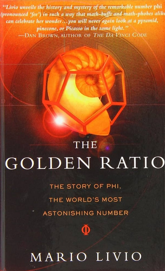 The Golden Ratio: The Story of Phi, the World's Most Astonishing Number